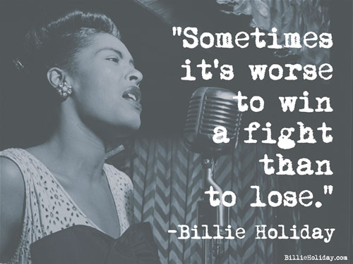 "Sometimes it's worse to win a fight than to lose."